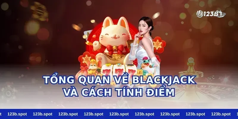 Tổng quan về blackjack và cách tính điểm