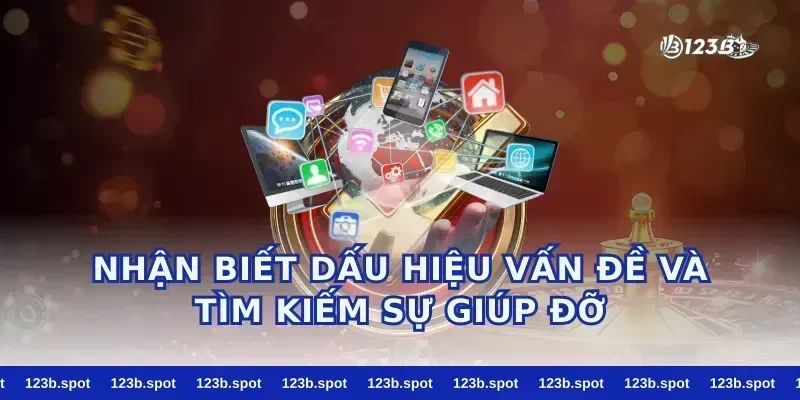 Nhận biết dấu hiệu vấn đề và tìm kiếm sự giúp đỡ