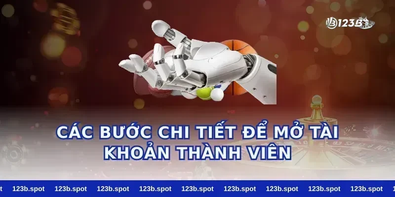 Các Bước Chi Tiết Để Mở Tài Khoản Thành Viên