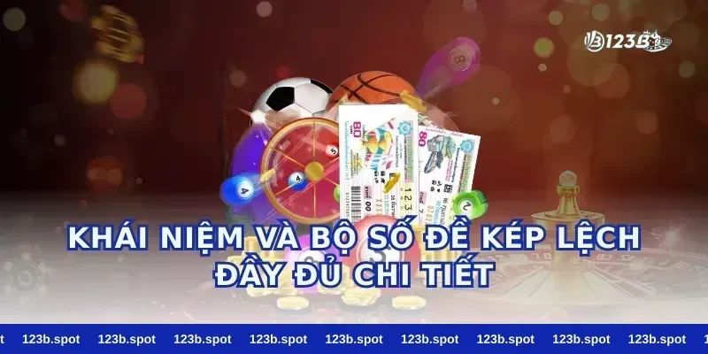 Khái Niệm Và Bộ Số Đề Kép Lệch Đầy Đủ Chi Tiết