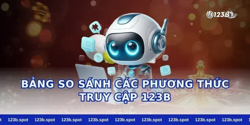 Bảng So Sánh Các Phương Thức Truy Cập 123B