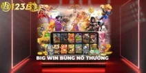 Nổ Hũ Big Win | Thế Giới Slot Đổi Thưởng Đầy Kịch Tính
