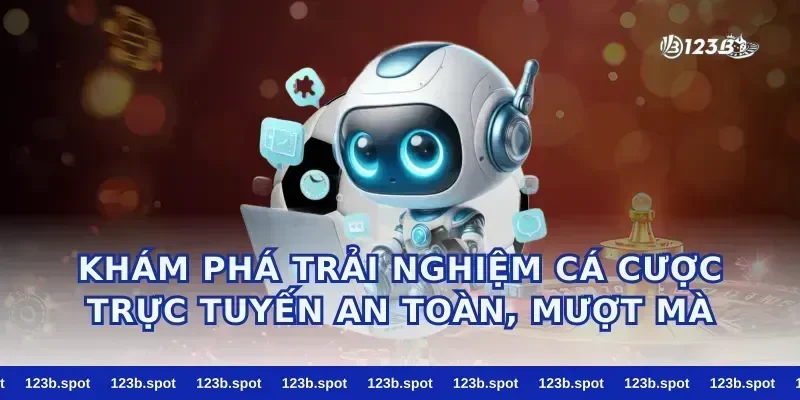 Khám phá trải nghiệm cá cược trực tuyến an toàn, mượt mà