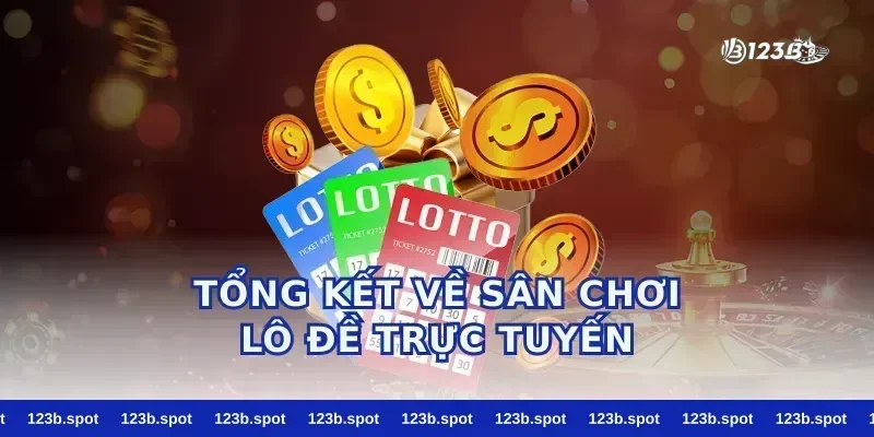 Tổng Kết Về Sân Chơi Lô Đề Trực Tuyến